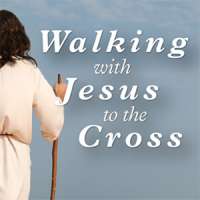 Walking with Jesus to the Cross